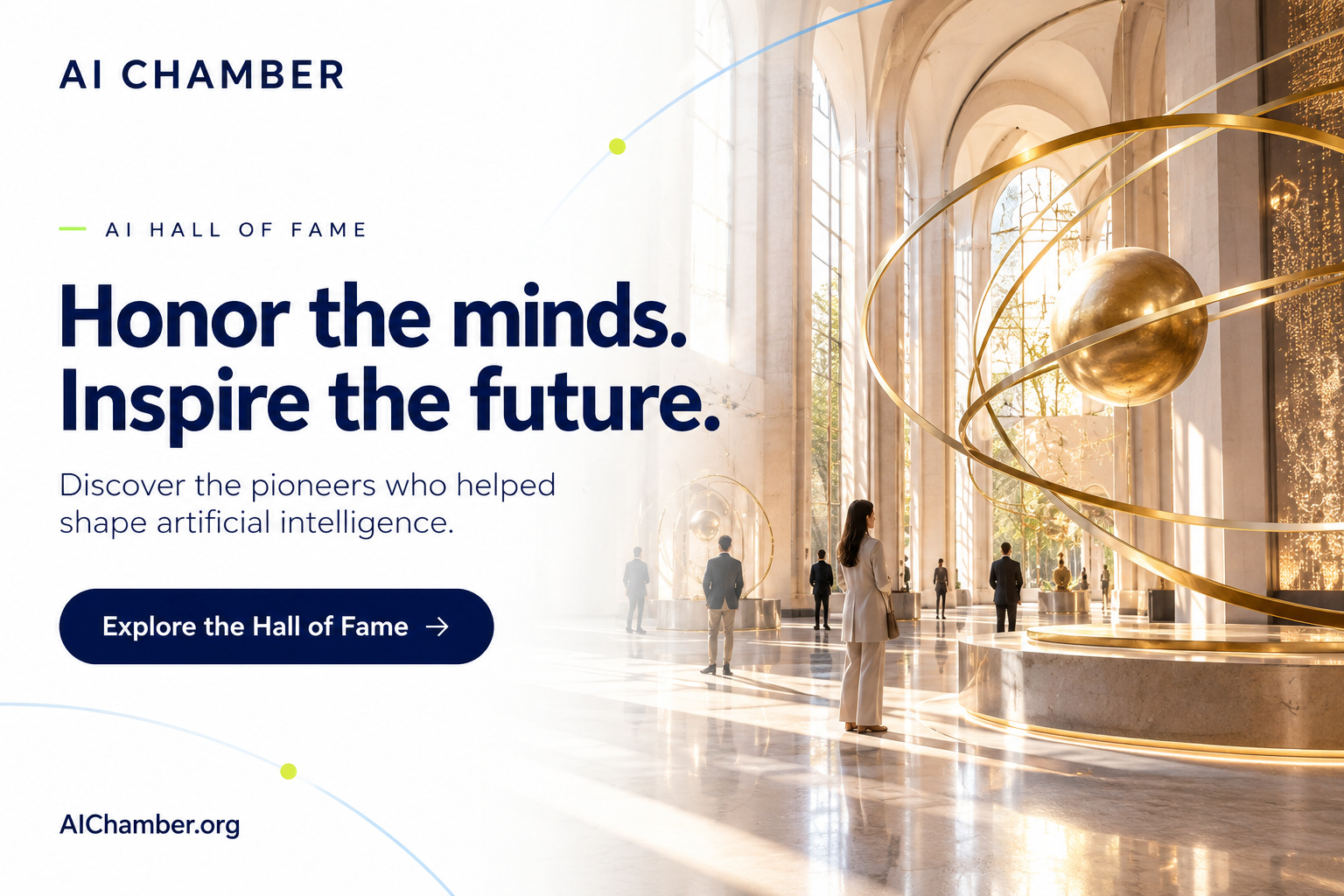 AI Chamber Hall of Fame. Honor the minds. Inspire the future. Discover the pioneers who helped shape artificial intelligence.
