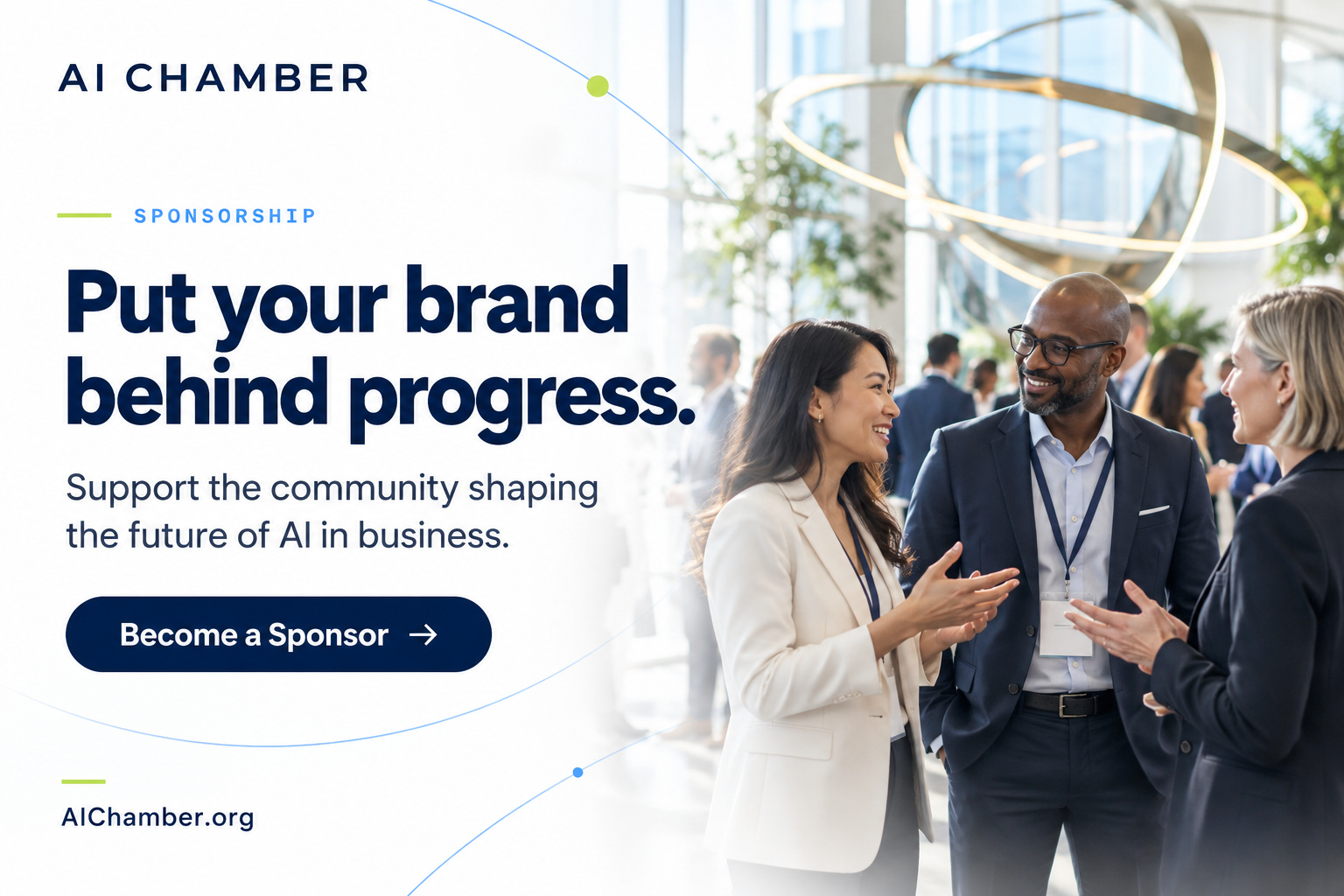 AI Chamber Sponsorship. Put your brand behind progress. Support the community shaping the future of AI in business. Become a Sponsor.